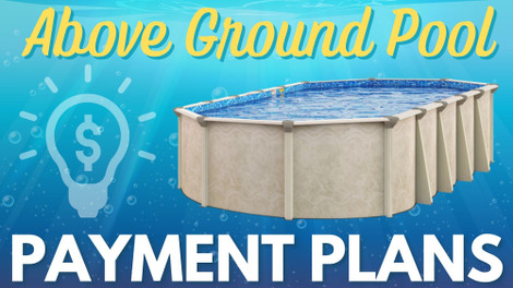 Above Ground Pool Payment Plans