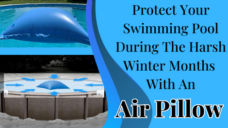 Why Air Pillows Are Essential for Winterizing Your Pool