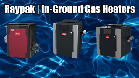 Raypak Family of In-Ground Gas Pool Heaters