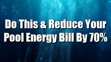 ​Do This & Reduce Your Pool Energy Bill By 70%