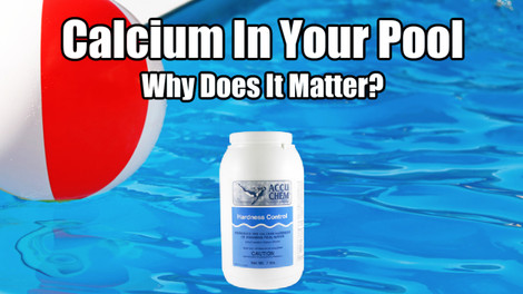 Calcium In Your Pool – Does It Matter?