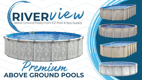 Introducing River View's Exquisite Above Ground Swimming Pools