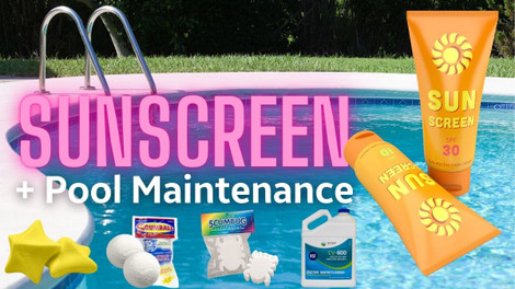 Managing Sunscreen's Impact on Pool Maintenance