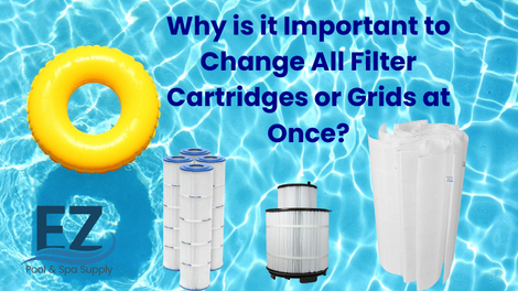 The Importance of Changing All Pool Filter Cartridges or Grids at Once The Importance of Changing All Pool Filter Cartridges or Grids at Once