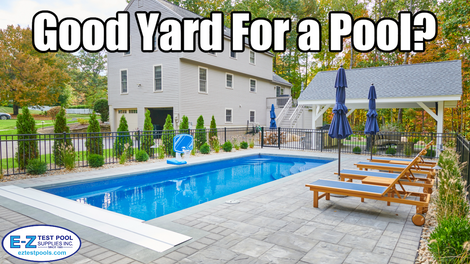 3 Determining Factors If You Have A Good Yard for a Swimming Pool