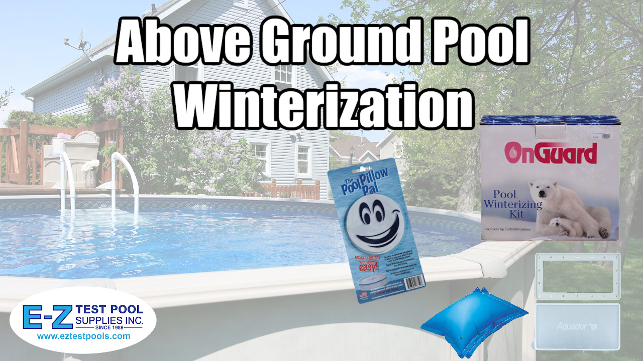 How to Close an Above Ground Pool for the Winter EZ Pool & Spa Supply