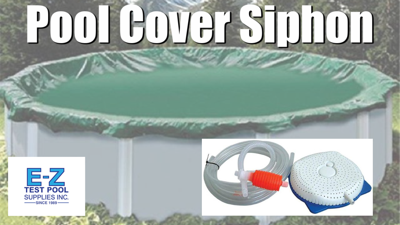 What is an Above Ground Pool Cover Siphon? EZ Pool & Spa Supply