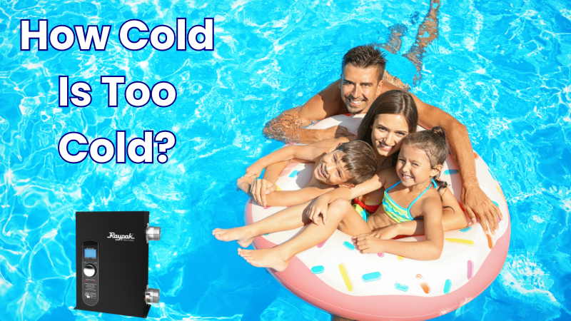 Pool Too Cold How Cold is Too Cold? Mastering Pool Temperature With the Raypak E3T ...
