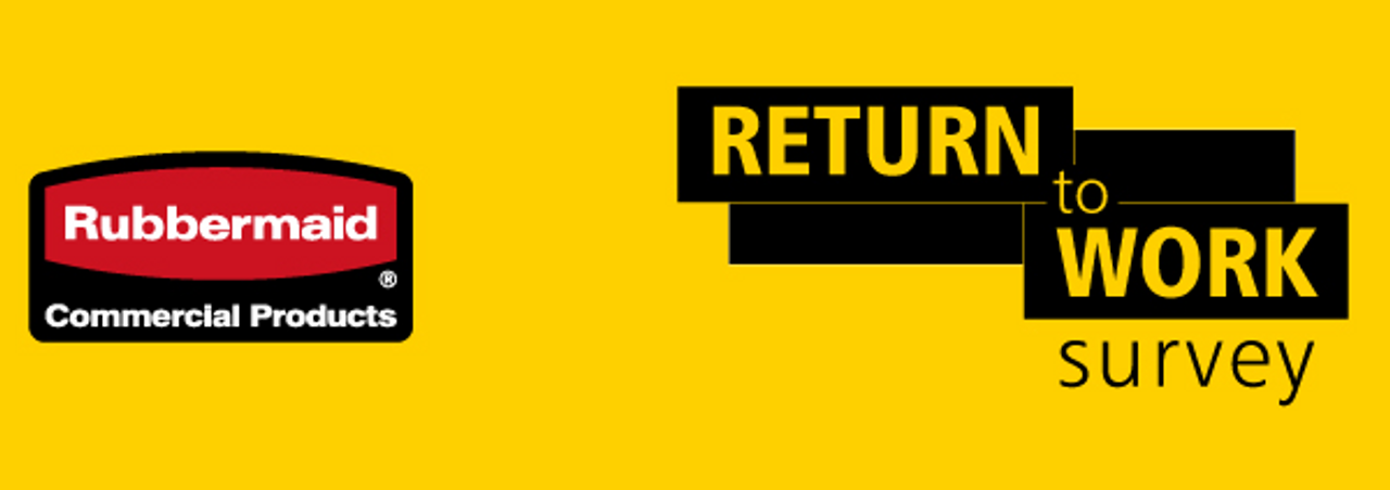 Return to Work Survey: Help Rubbermaid to Help You Return to Work Survey: Help Rubbermaid to Help You