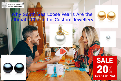 Why South Sea Loose Pearls Are the Ultimate Choice for Custom Jewellery