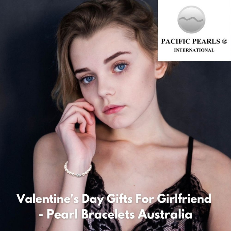 Valentine's Day Gifts For Girlfriend - Pearl Bracelets Australia Valentine's Day Gifts For Girlfriend - Pearl Bracelets Australia