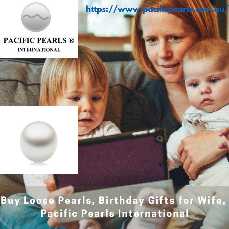 Buy Loose Pearls, Birthday Gifts for Wife, Pacific Pearls International Buy Loose Pearls, Birthday Gifts for Wife, Pacific Pearls International
