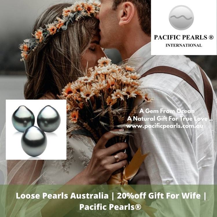 Loose Pearls Australia | 20%off Gift For Wife | Pacific Pearls® 
