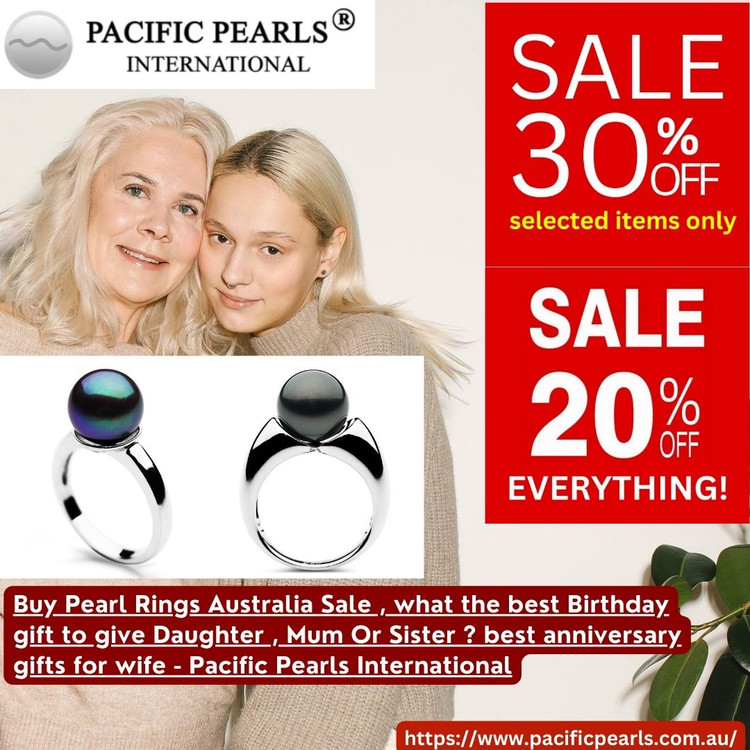​Buy Pearl Rings Australia Sale , what the best Birthday gift to give Daughter , Mum Or Sister ? best anniversary gifts for wife - Pacific Pearls International