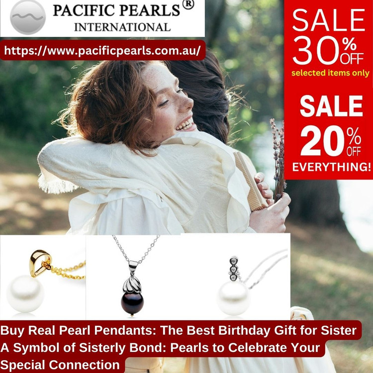 Buy Real Pearl Pendants: The Best Birthday Gift for Sister