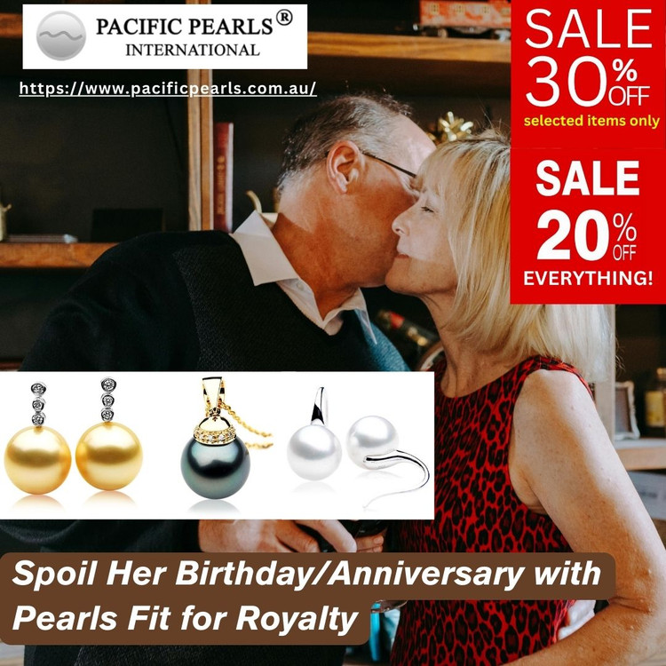 Spoil Her Birthday/Anniversary with Pearls Fit for Royalty Spoil Her Birthday/Anniversary with Pearls Fit for Royalty