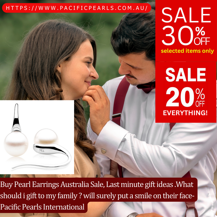 Buy Pearl Earrings Australia Sale, Last minute gift ideas .What should i gift to my family ? will surely put a smile on their face