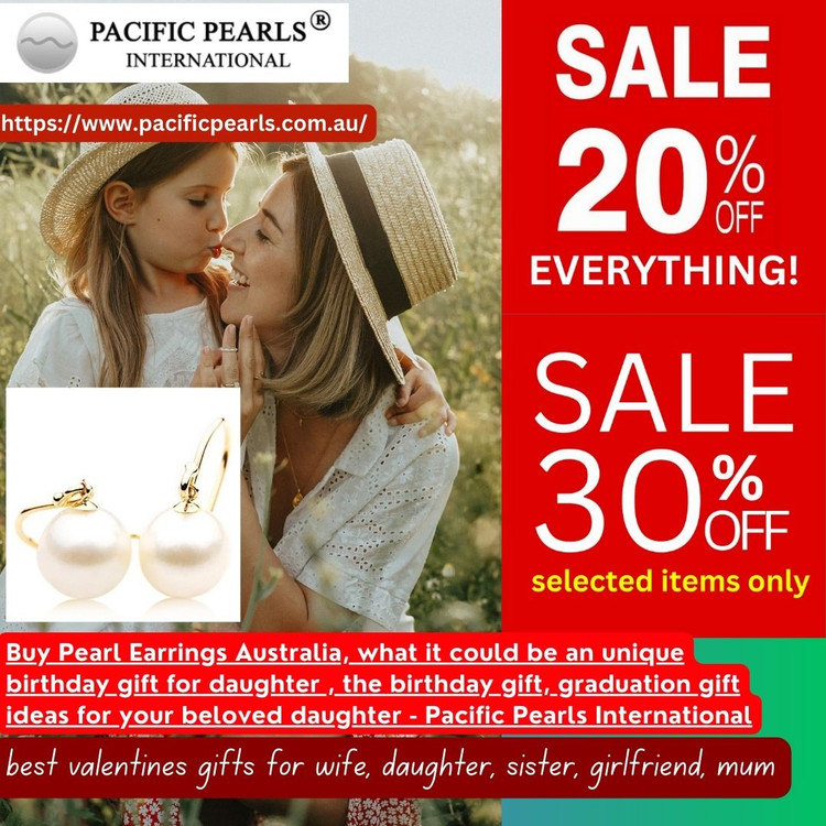Buy Pearl Earrings Australia, what it could be an unique birthday gift for daughter , the birthday gift, graduation gift ideas for your beloved daughter - Pacific Pearls International