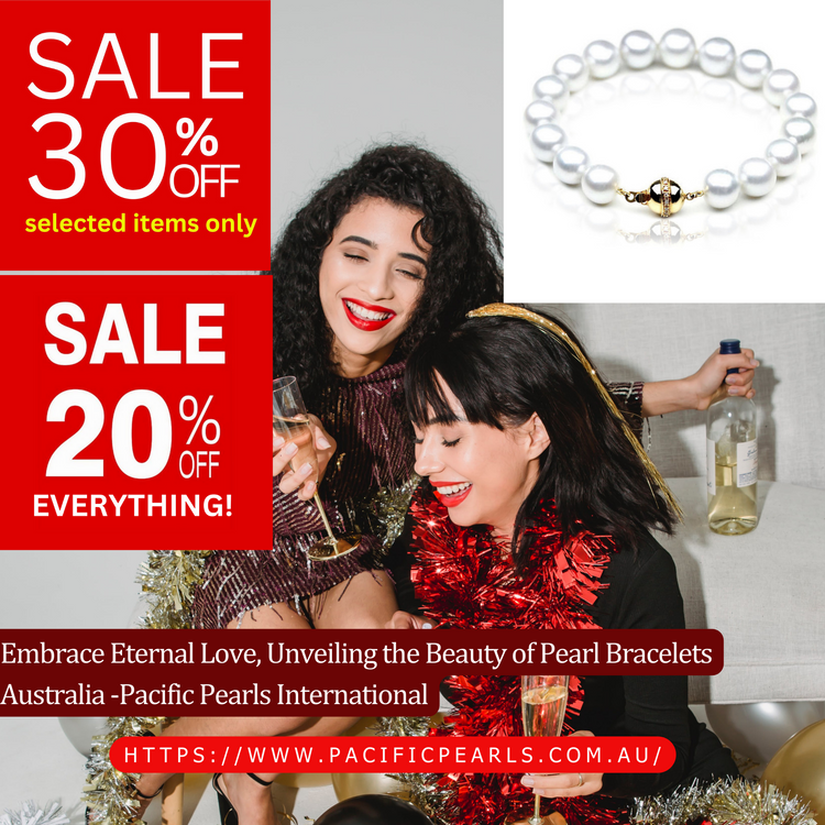 Embrace Eternal Love, Unveiling the Beauty of Pearl Bracelets Australia
