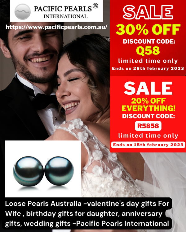 ​Loose Pearls Australia -valentine's day gifts For Wife , birthday gifts for daughter, anniversary gifts, wedding gifts -Pacific Pearls International
