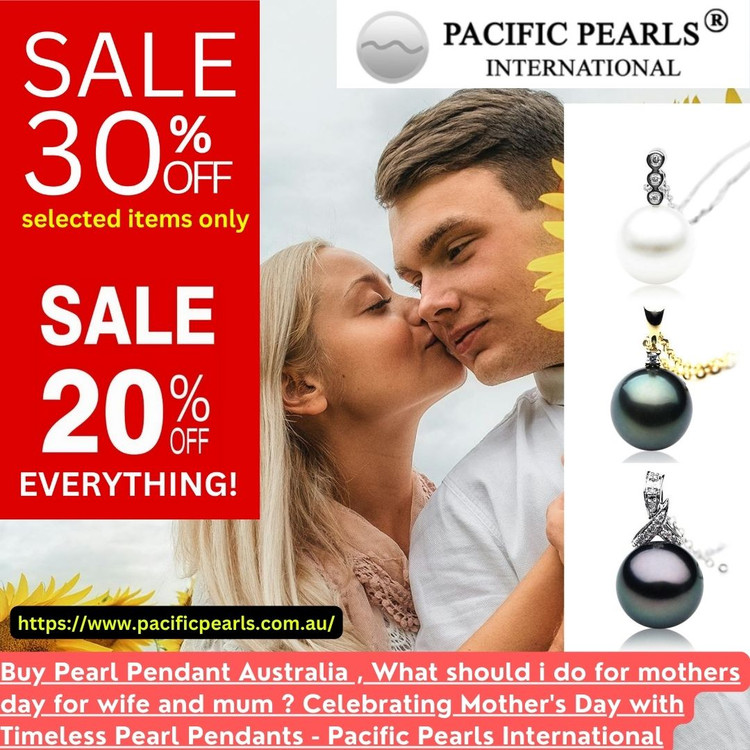 Buy Pearl Pendant Australia , What should i gift for wife and mum ?