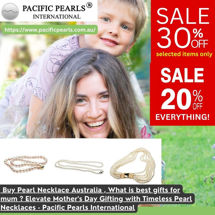 ​  Buy Pearl Necklace Australia , What is best gifts for mum ?