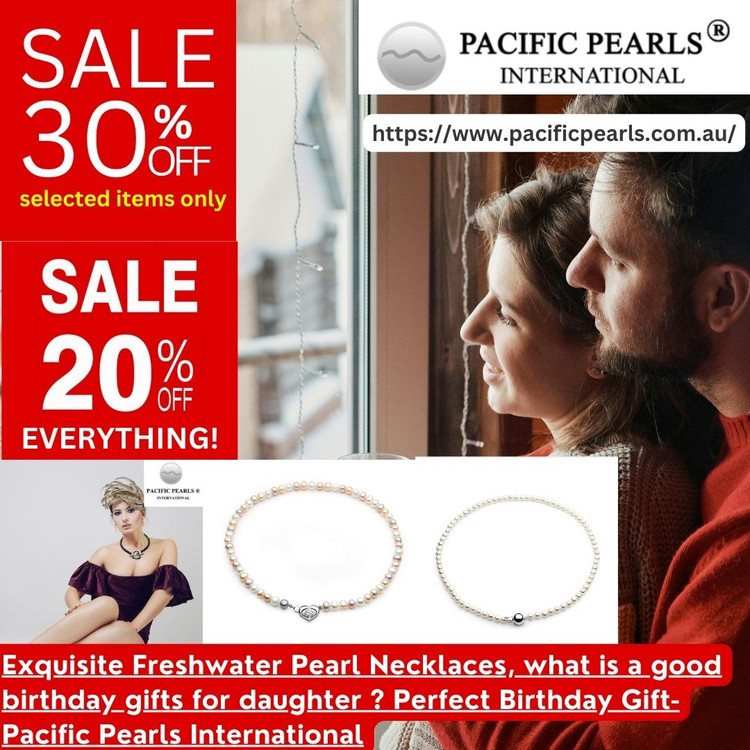 Freshwater Pearl Necklaces, what is birthday gifts for daughter ? Freshwater Pearl Necklaces, what is birthday gifts for daughter ?