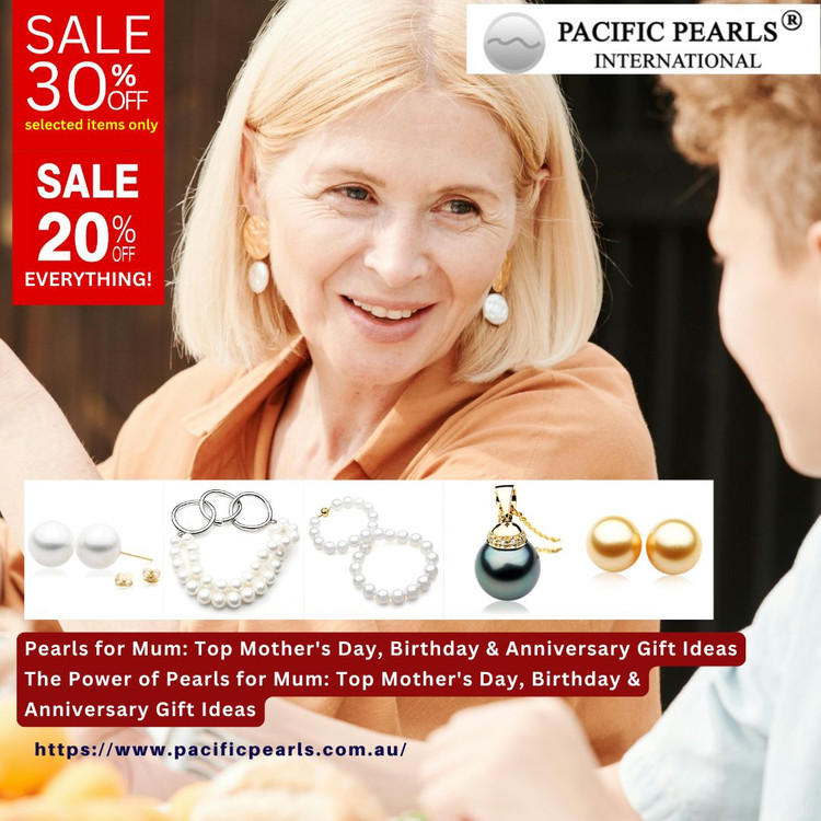 Pearls for Mum: Top Birthday & Anniversary Gift Ideas Pearls for Mum: Top Birthday & Anniversary Gift Ideas