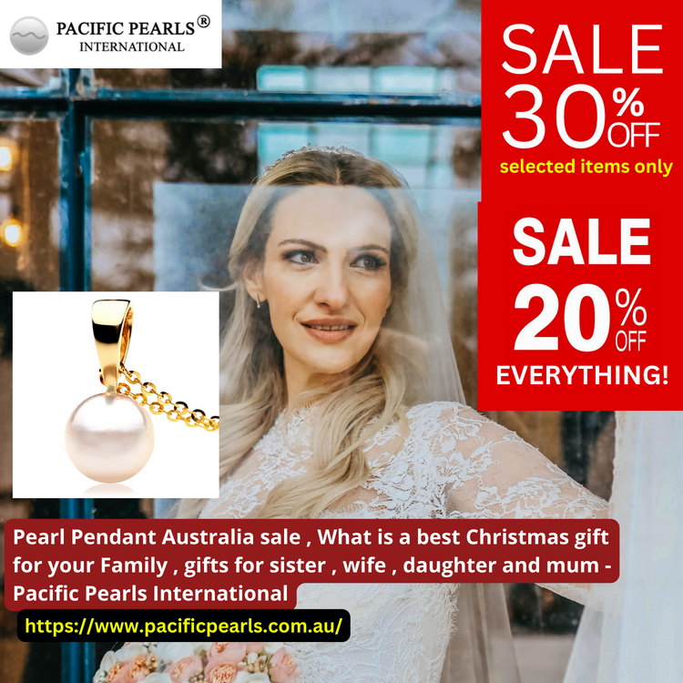 Pearl Pendant Australia sale , What is a best Christmas gift for your Family , gifts for sister