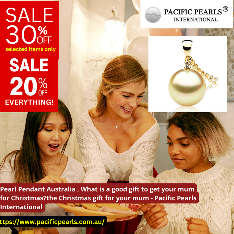 ​Pearl Pendant Australia , What is a good gift to get your mum for Christmas?