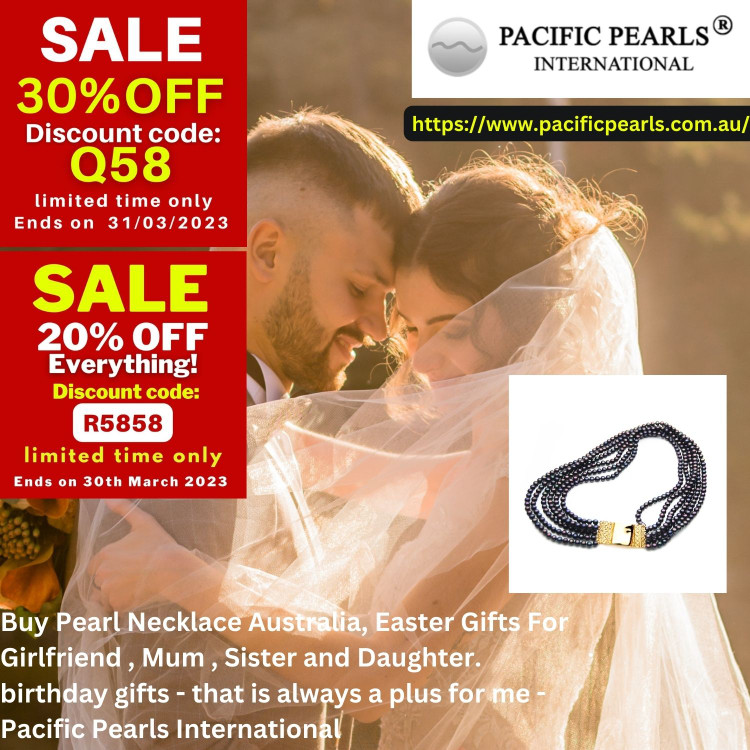 Buy Pearl Necklace Australia, Easter Gifts For Girlfriend , Mum , Sister and Daughter. birthday gifts - that is always a plus for me - Pacific Pearls International Buy Pearl Necklace Australia, Easter Gifts For Girlfriend , Mum , Sister and Daughter. birthday gifts - that is always a plus for me - Pacific Pearls International