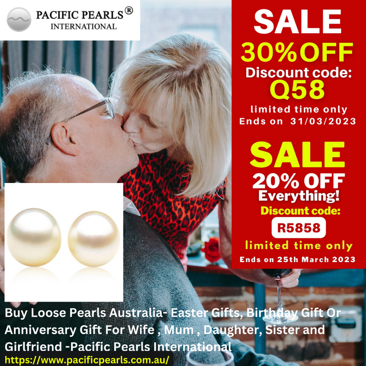 ​Buy Loose Pearls Australia- Easter Gifts, Birthday Gift Or Anniversary Gift For Wife , Mum , Daughter, Sister and Girlfriend -Pacific Pearls International