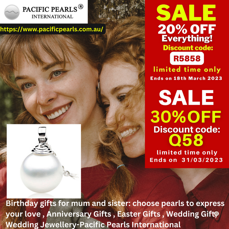 Birthday gifts for mum and sister: choose pearls to express your love , Anniversary Gifts , Easter Gifts , Wedding Gift, Wedding Jewellery-Pacific Pearls International Birthday gifts for mum and sister: choose pearls to express your love , Anniversary Gifts , Easter Gifts , Wedding Gift, Wedding Jewellery-Pacific Pearls International