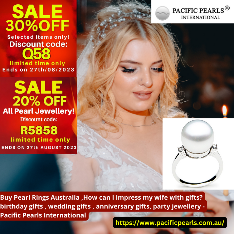 Buy Pearl Rings Australia ,How can I impress my wife with gifts? birthday gifts , wedding gifts , anniversary gifts, party jewellery - Pacific Pearls International