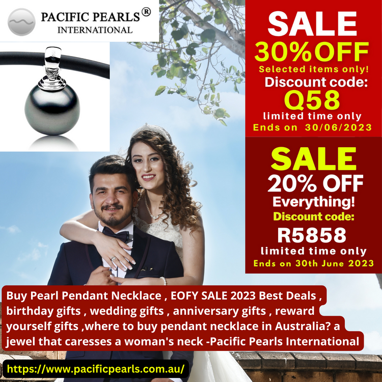 Buy Pearl Pendant Necklace , EOFY SALE 2023 Best Deals , birthday gifts , wedding gifts , anniversary gifts , reward yourself gifts ,where to buy pendant necklace in Australia? a jewel that caresses a woman's neck -Pacific Pearls International Buy Pearl Pendant Necklace , EOFY SALE 2023 Best Deals , birthday gifts , wedding gifts , anniversary gifts , reward yourself gifts ,where to buy pendant necklace in Australia? a jewel that caresses a woman's neck -Pacific Pearls International