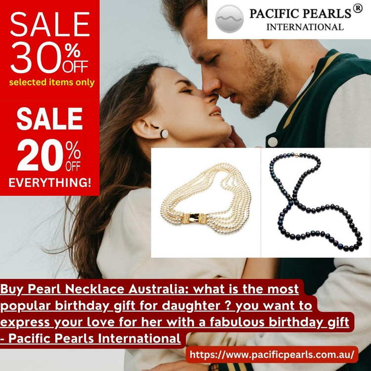 pearl jewelry - what is the most popular birthday gift for daughter ? you want to express your love for her with a fabulous birthday gift