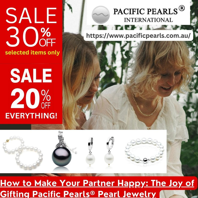 ​How to Make Your Partner Happy: The Joy of Gifting Pacific Pearls® Pearl Jewelry
