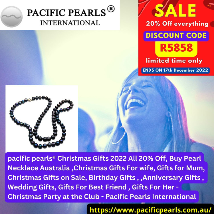 pacific pearls® Christmas Gifts 2022 All 20% Off, Buy Pearl Necklace Australia ,Christmas Gifts For wife, Gifts for Mum, Birthday Gifts ,Anniversary Gifts , Wedding Gifts, Gifts For Best Friend , Gifts For Her - Christmas Party at the Club - Pacific  pacific pearls® Christmas Gifts 2022 All 20% Off, Buy Pearl Necklace Australia ,Christmas Gifts For wife, Gifts for Mum, Birthday Gifts ,Anniversary Gifts , Wedding Gifts, Gifts For Best Friend , Gifts For Her - Christmas Party at the Club - Pacific