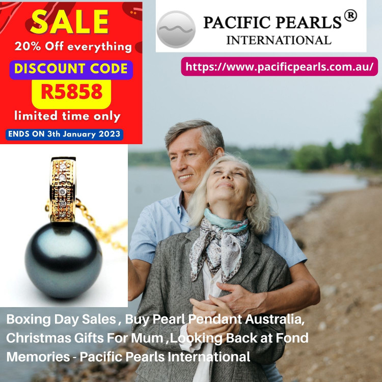 Boxing Day Sales , Buy Pearl Pendant Australia, Christmas Gifts For Mum ,Looking Back at Fond Memories - Pacific Pearls International Boxing Day Sales , Buy Pearl Pendant Australia, Christmas Gifts For Mum ,Looking Back at Fond Memories - Pacific Pearls International
