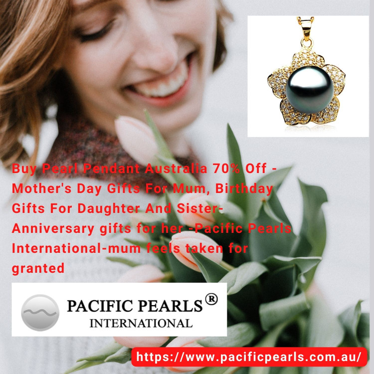 Buy Pearl Pendant Australia 70% Off - Mother's Day Gifts For Mum, Birthday Gifts For Daughter And Sister-Anniversary gifts for her -Pacific Pearls International-mum feels taken for granted Buy Pearl Pendant Australia 70% Off - Mother's Day Gifts For Mum, Birthday Gifts For Daughter And Sister-Anniversary gifts for her -Pacific Pearls International-mum feels taken for granted