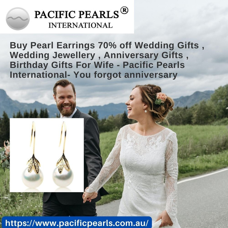 Buy Pearl Earrings 70% off Wedding Gifts , Wedding Jewellery , Anniversary Gifts , Birthday Gifts For Wife - Pacific Pearls International- You forgot anniversary