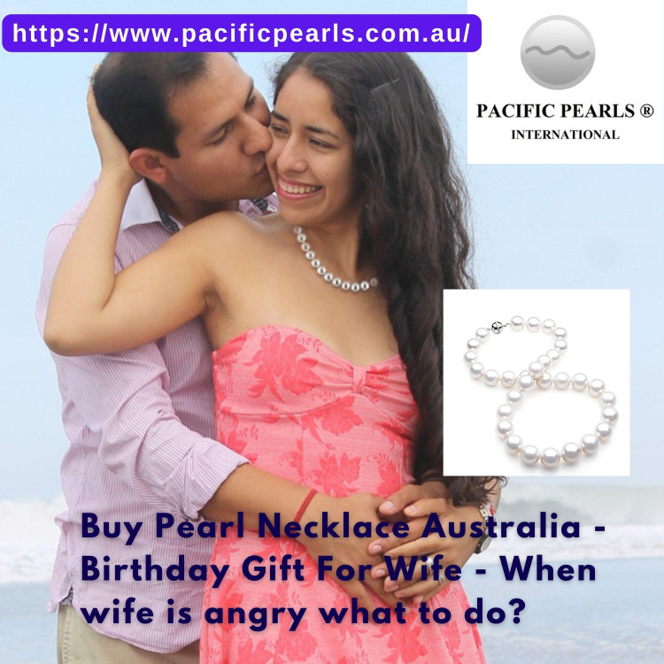 Buy Pearl Necklace Australia - Birthday Gift For Wife - When wife is angry what to do?