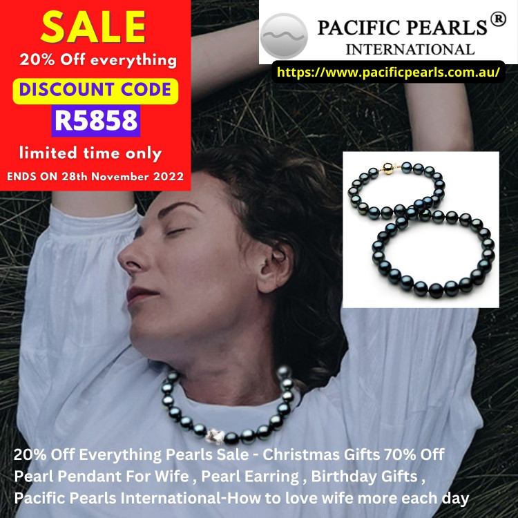 20% Off Everything Pearls Sale - Christmas Gifts 70% Off Pearl Pendant For Wife , Pearl Earring , Birthday Gifts , Pacific Pearls International-How to love wife more each day 20% Off Everything Pearls Sale - Christmas Gifts 70% Off Pearl Pendant For Wife , Pearl Earring , Birthday Gifts , Pacific Pearls International-How to love wife more each day