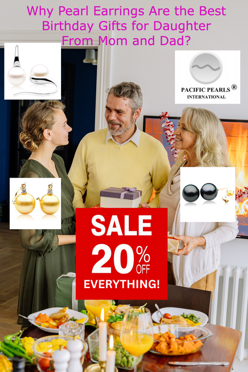 Why Pearl Earrings Are the Best Birthday Gifts for Daughter From Mum and Dad?