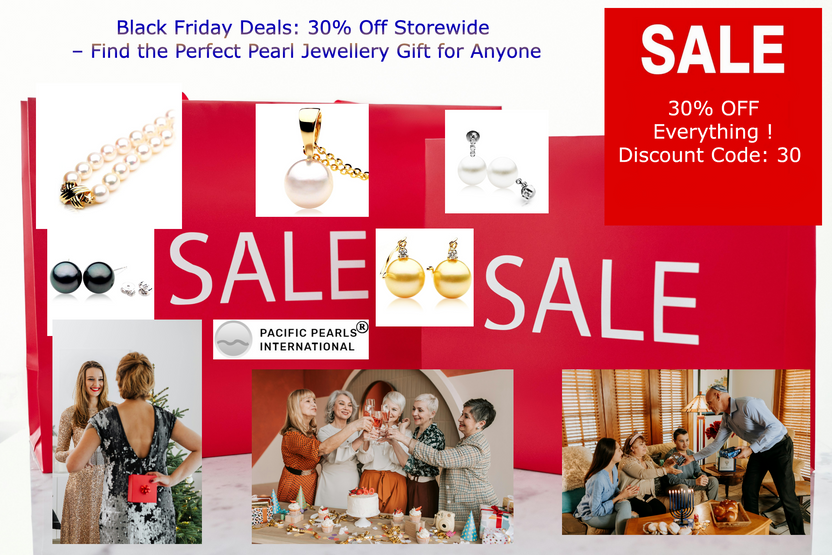 Black Friday Deals: 30% Off Storewide – Find the Perfect Pearl Jewellery Gift for Anyone 