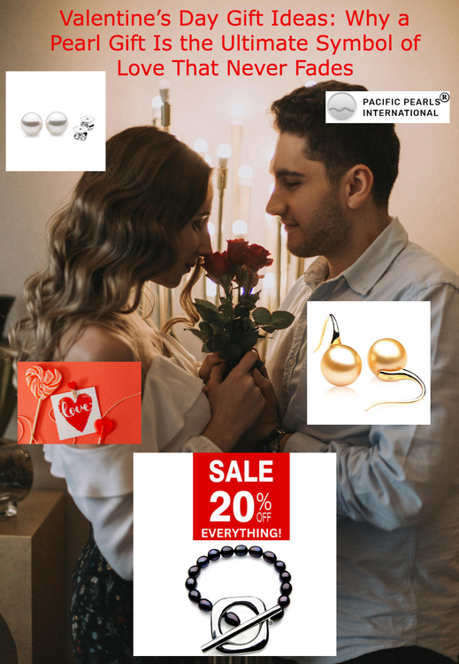 Valentine’s Day Gift Ideas: Why a Pearl Gift Is the Ultimate Symbol of Love That Never Fades