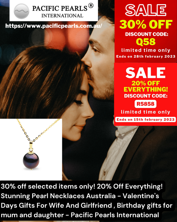 30% off selected items only! 20% Off Everything! Stunning Pearl Necklaces Australia - Valentine's Days Gifts For Wife And Girlfriend , Birthday gifts for mum and daughter - Pacific Pearls International