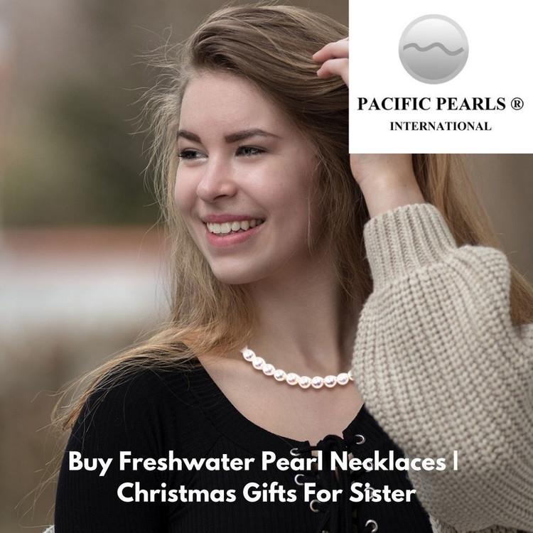 Buy Freshwater Pearl Necklaces | Christmas Gifts For Sister Buy Freshwater Pearl Necklaces | Christmas Gifts For Sister