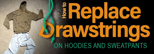 How to Replace Drawstrings on Hoodies and Sweatpants