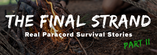 The Final Strand II: Real Paracord Survival Stories 